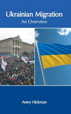 Ukrainian Migration: An Overview de Avery Hickman