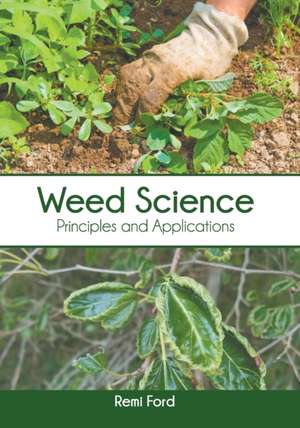 Weed Science: Principles and Applications de Remi Ford