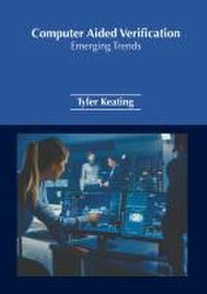 Computer Aided Verification: Emerging Trends de Tyler Keating