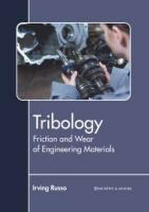 Tribology: Friction and Wear of Engineering Materials de Irving Russo