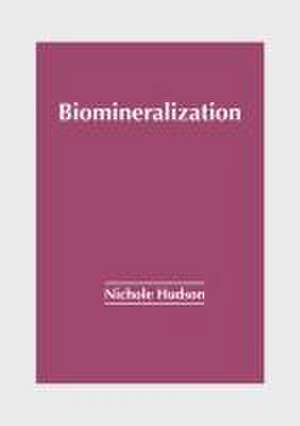 Biomineralization de Nichole Hudson