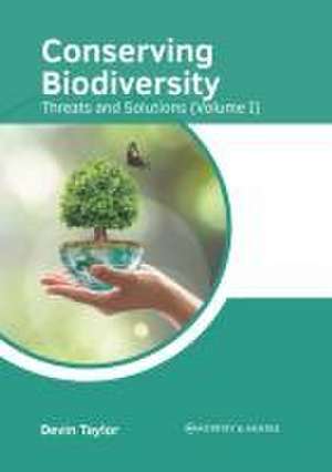 Conserving Biodiversity: Threats and Solutions (Volume I) de Devin Taylor