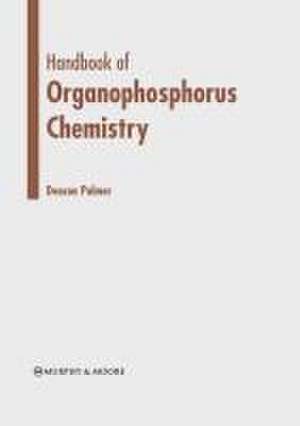 Handbook of Organophosphorus Chemistry de Deacon Palmer