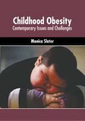 Childhood Obesity: Contemporary Issues and Challenges de Monica Slater