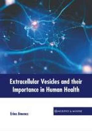 Extracellular Vesicles and Their Importance in Human Health de Erina Jimenez