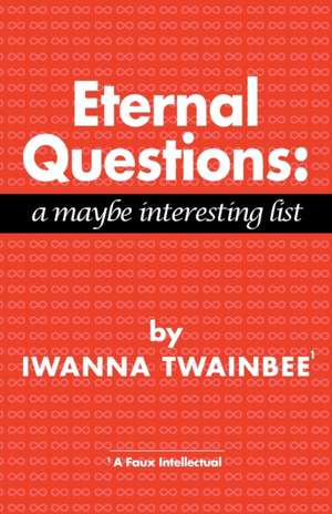 Eternal Questions de Iwanna Twainbee