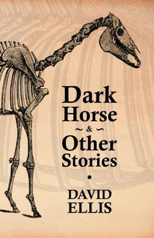 Dark Horse & Other Stories de David Ellis