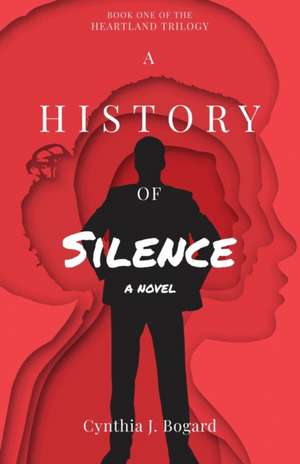 A History of Silence de Cynthia J. Bogard