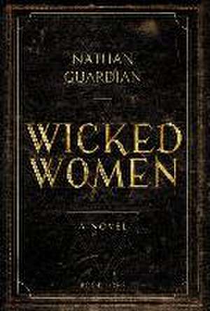 Wicked Women de Nathan Guardian