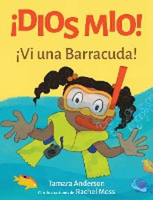 ¡Dios Mio! ¡Vi una Barracuda! de Tamara Anderson