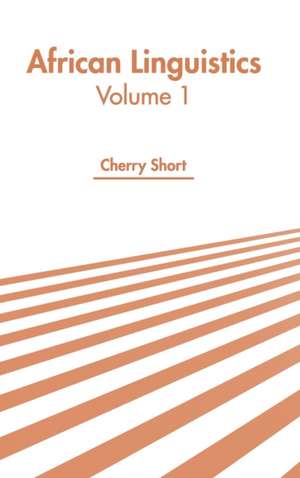 African Linguistics: Volume 1 de Cherry Short