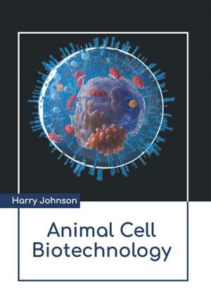 Animal Cell Biotechnology de Harry Johnson