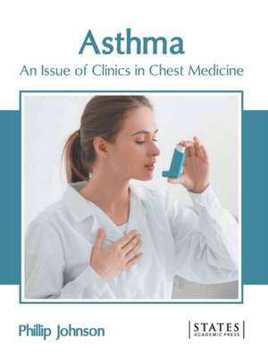 Asthma: An Issue of Clinics in Chest Medicine de Phillip Johnson