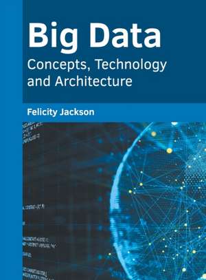 Big Data: Concepts, Technology and Architecture de Felicity Jackson