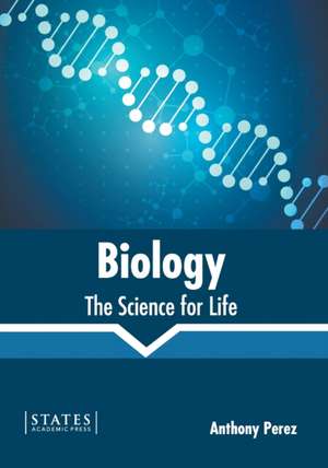 Biology: The Science for Life de Anthony Perez