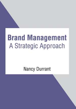 Brand Management: A Strategic Approach de Nancy Durrant