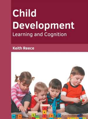 Child Development: Learning and Cognition de Keith Reece