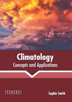 Climatology: Concepts and Applications de Sophie Smith