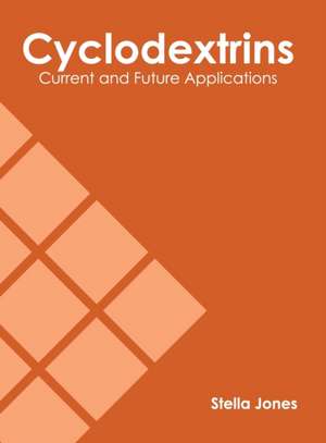 Cyclodextrins: Current and Future Applications de Stella Jones