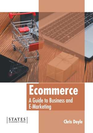 Ecommerce: A Guide to Business and E-Marketing de Chris Doyle