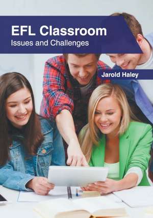 Efl Classroom: Issues and Challenges de Jarold Haley