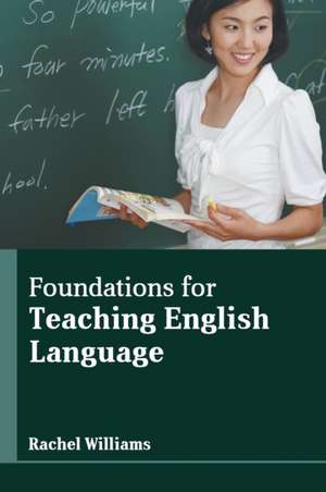 Foundations for Teaching English Language de Rachel Williams