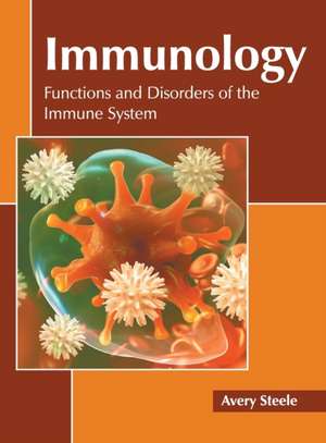 Immunology: Functions and Disorders of the Immune System de Avery Steele