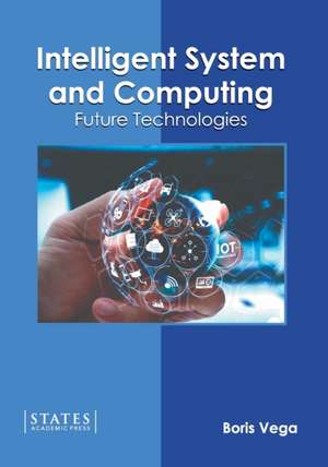 Intelligent System and Computing: Future Technologies de Boris Vega