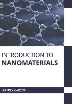 Introduction to Nanomaterials de Jeffrey Carson