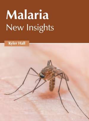 Malaria: New Insights de Kyler Hall