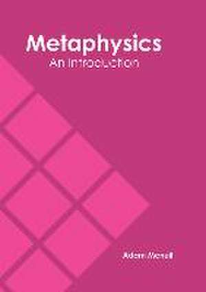 Metaphysics: An Introduction de Adam McNeil