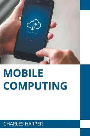 Mobile Computing de Charles Harper