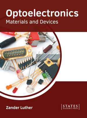 Optoelectronics: Materials and Devices de Zander Luther