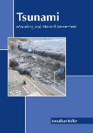 Tsunami: Modeling and Hazard Assessment de Jonathan Keller