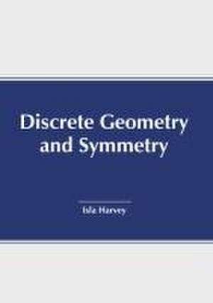 Discrete Geometry and Symmetry de Isla Harvey