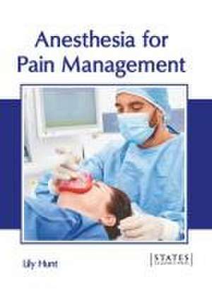 Anesthesia for Pain Management de Lily Hunt