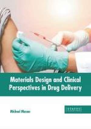 Materials Design and Clinical Perspectives in Drug Delivery de Michael Mason