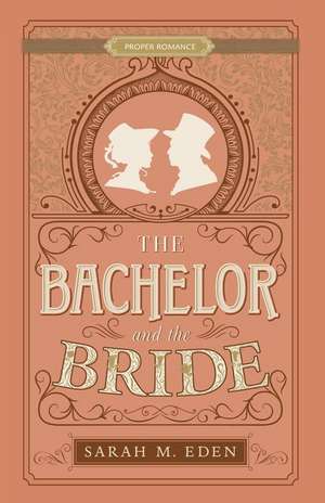 The Bachelor and the Bride de Sarah M Eden