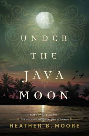 Under the Java Moon de Heather B Moore