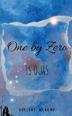 One by Zero is Ours de Vidushi Mukund