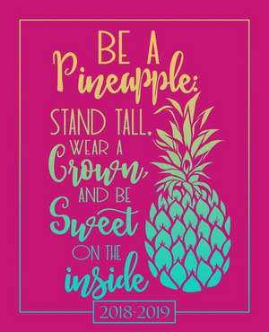 2018-2019 Weekly & Monthly Academic Planner: Inspirational Pineapple Lettering Art in Gold & Teal on Hot Pink (August 1, 2018 to July 31, 2019) de Papeterie Bleu