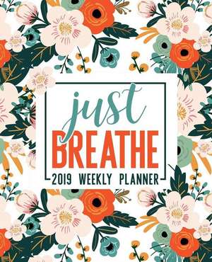 Just Breathe: 2019 Weekly Planner: Portable Format 7.5x9.25 (19x23cm) Weekly & Monthly Planner & Diary: 12 Months de Papeterie Bleu