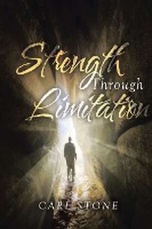 Stone, C: STRENGTH THROUGH LIMITATION