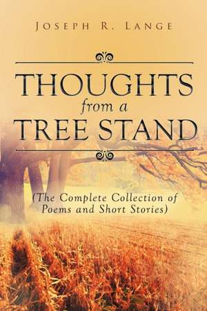 Thoughts from a Tree Stand de Lange, Joseph R.