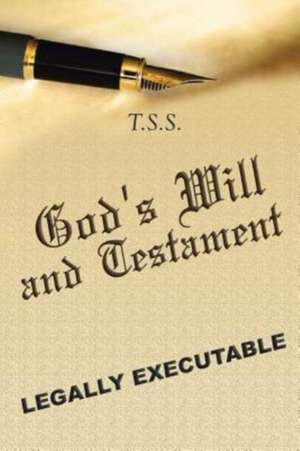 God's Will and Testament de T. S. S.