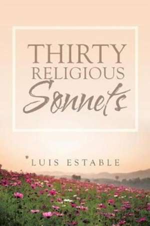 Thirty Religious Sonnets de Luis Estable
