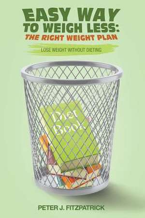 Easy Way to Weigh Less de Fitzpatrick, Peter J.