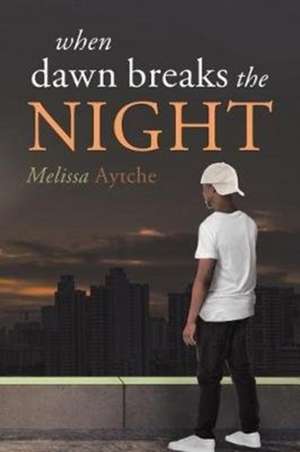 When Dawn Breaks the Night de Melissa Aytche