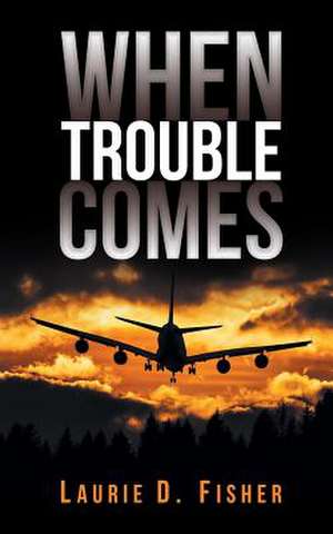 When Trouble Comes de Fisher, Laurie D.