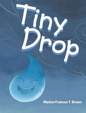 Tiny Drop de Marion-Frances T. Brown